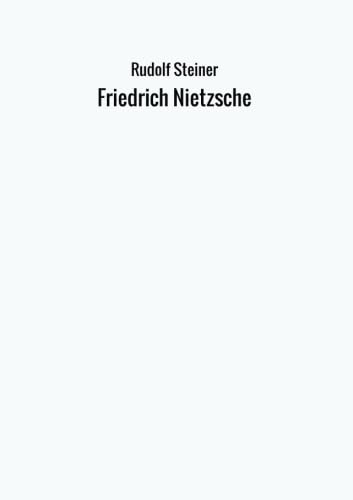 Friedrich Nietzsche von Rudolf Steiner